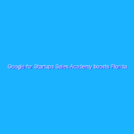 Google for Startups Sales Academy boosts Florida businesses