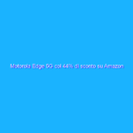 Motorola Edge 5G col 44% di sconto su Amazon