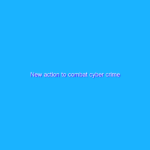 New action to combat cyber crime