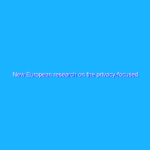 New European research on the privacy-focused future