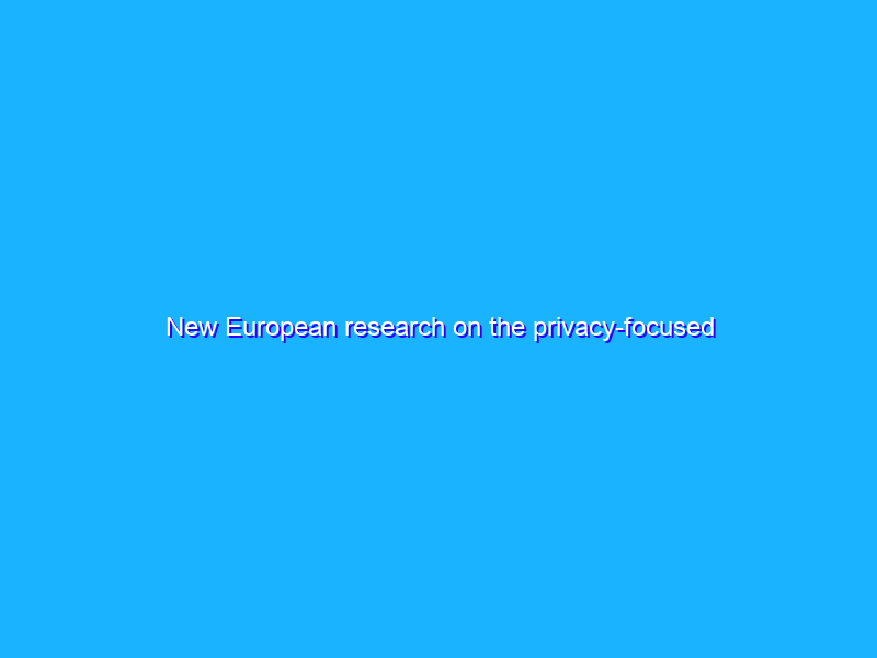 New European research on the privacy-focused future