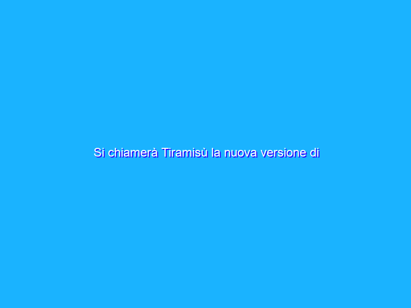 Si chiamerà Tiramisù la nuova versione di Android