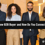 Who Is the New B2B Buyer and How Do You Connect with Them?