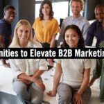 Three of the Biggest Opportunities to Elevate B2B Marketing in 2022