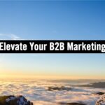 How to Elevate Your B2B Marketing Career: Advice from Execs at Top B2B Brands