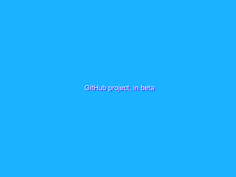 GitHub project, in beta