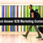Here, There & Everywhere: What Does Best-Answer Content Mean For B2B Marketers in 2022?