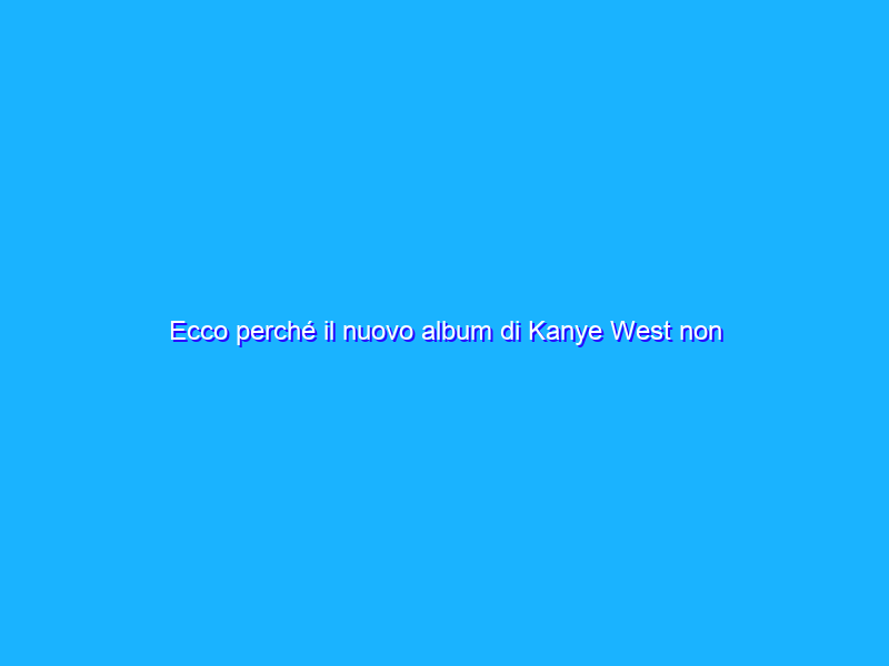 Ecco perché il nuovo album di Kanye West non arriverà su Spotify e Apple Music