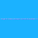 Google for Games Developer Summit returns March 15 Google for Games Developer Summit returns March 15