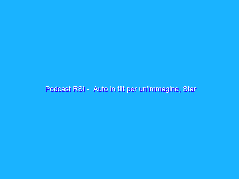 Podcast RSI -  Auto in tilt per un'immagine, Star Wars e deepfake, furto di dati bancari con lieto fine