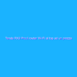 Tenda RX9 Pro:il router Wi-Fi al top ad un prezzo incredibile