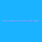 Amazon consegna la spesa Tuodì in giornata per i clienti Prime di Roma