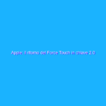 Apple: il ritorno del Force Touch in chiave 2.0