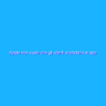 Apple non vuole che gli utenti scarichino le app da store di terze parti
