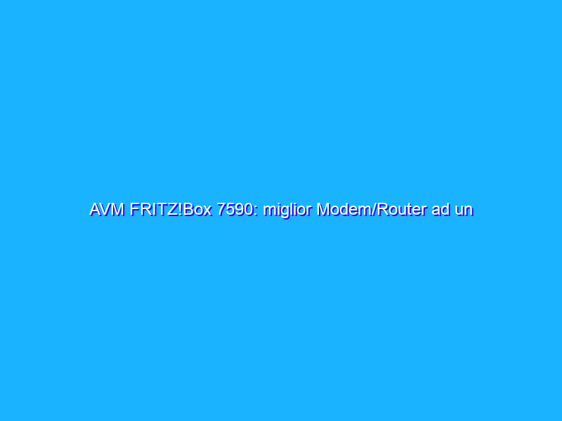 AVM FRITZ!Box 7590: miglior Modem/Router ad un prezzo imperdibile su Amazon
