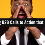 Winning B2B Calls to Action That Get Responses & Convert Browsers into Buyers