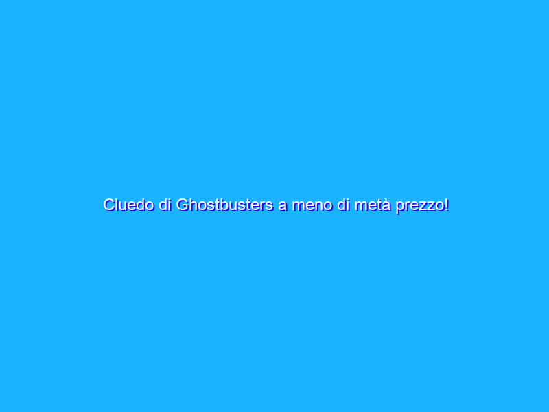 Cluedo di Ghostbusters a meno di metà prezzo!
