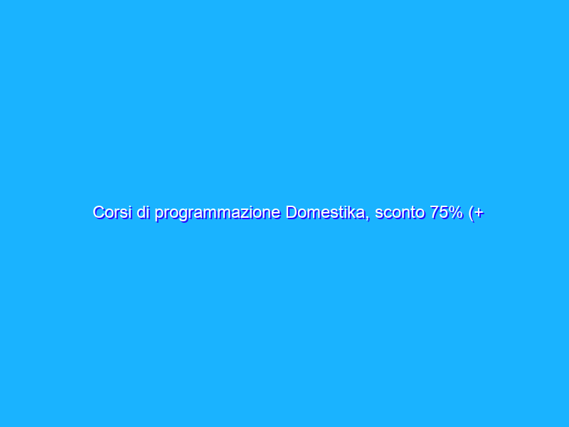 Corsi di programmazione Domestika, sconto 75% (+ coupon 10%)