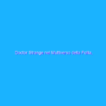 Doctor Strange nel Multiverso della Follia, rivelata la durata?