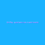 EA Play: quest’anno non ci sarà l’evento