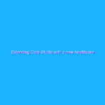 Extending Care Studio with a new healthcare partnership