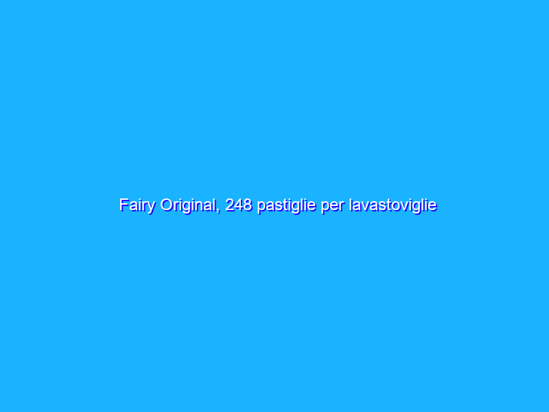 Fairy Original, 248 pastiglie per lavastoviglie SCONTO 18€ su Amazon