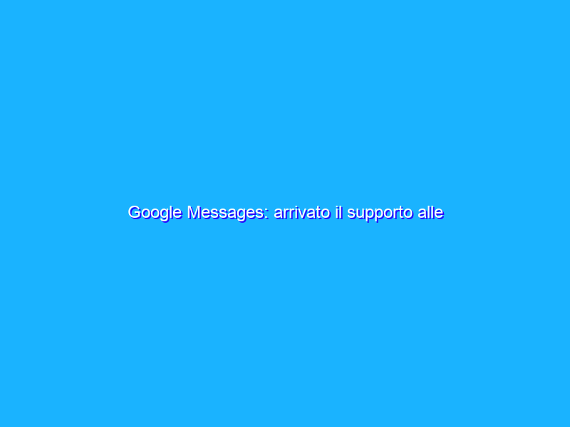Google Messages: arrivato il supporto alle reaction di iOS