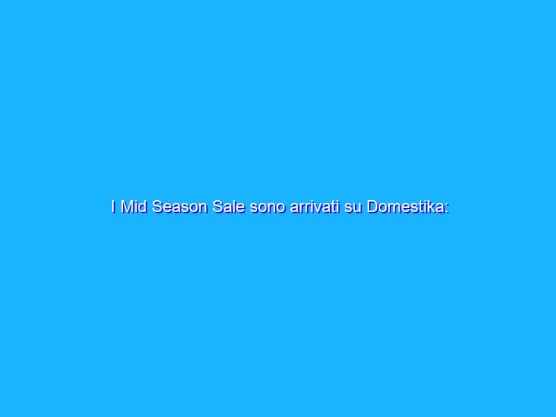 I Mid Season Sale sono arrivati su Domestika: corsi a partire da 9,90€