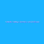 Keliweb: hosting e dominio a soli 23,90 euro l’anno