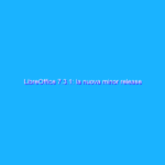 LibreOffice 7.3.1: la nuova minor release introduce diversi bugfix