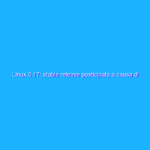 Linux 5.17: stable release posticipata a causa di alcune falle di sicurezza