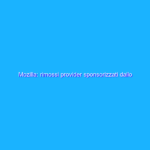 Mozilla: rimossi provider sponsorizzati dallo stato russo