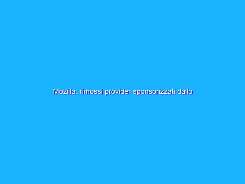 Mozilla: rimossi provider sponsorizzati dallo stato russo