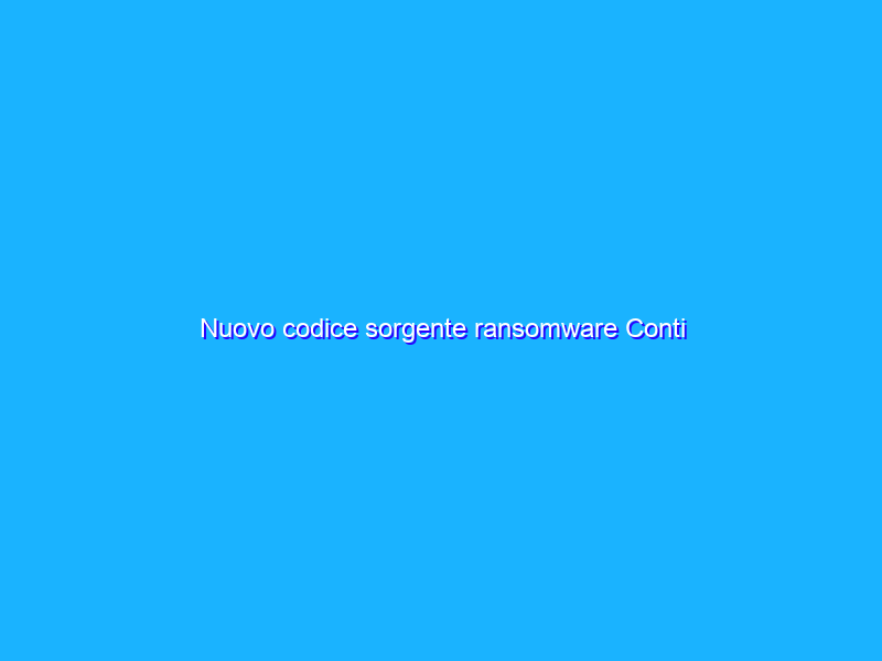 Nuovo codice sorgente ransomware Conti
