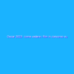 Oscar 2022: come vedere i film in concorso su Fire TV Stick