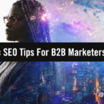 Ongoing Optimization: Strategic SEO Tips For B2B Marketers In 2022 Ongoing Optimization: Strategic SEO Tips For B2B Marketers In 2022