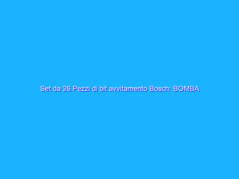 Set da 26 Pezzi di bit avvitamento Bosch: BOMBA Amazon
