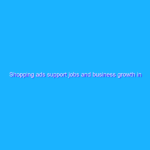 Shopping ads support jobs and business growth in Europe