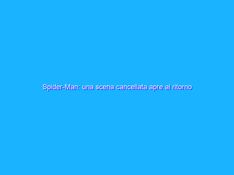 Spider-Man: una scena cancellata apre al ritorno degli altri Peter Parker?