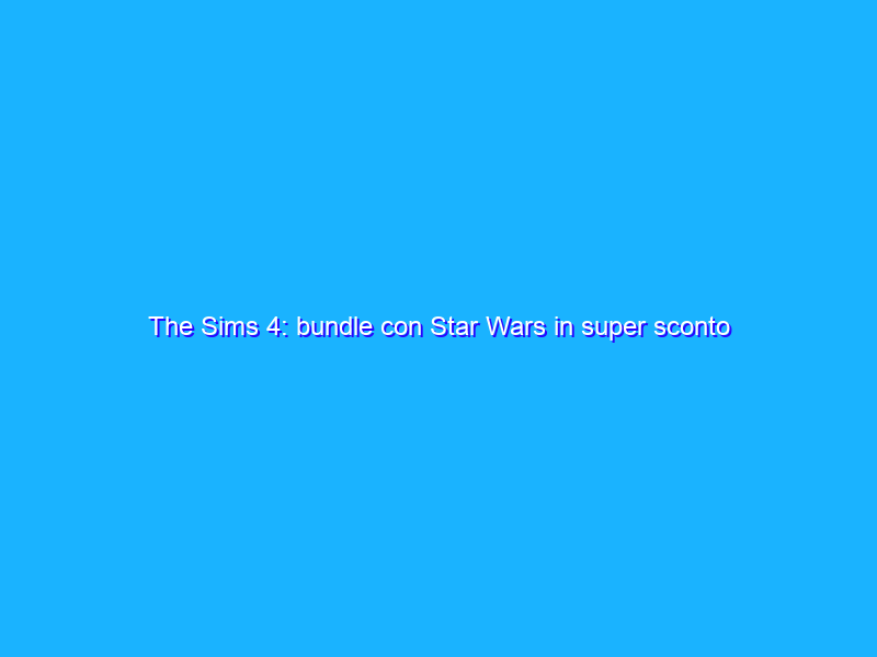 The Sims 4: bundle con Star Wars in super sconto su Amazon
