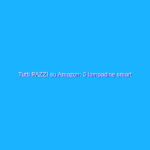 Tutti PAZZI su Amazon: 5 lampadine smart compatibili Alexa (10€)