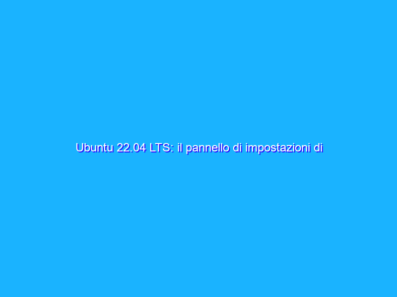 Ubuntu 22.04 LTS: il pannello di impostazioni di Ubuntu Pro verrà rimosso