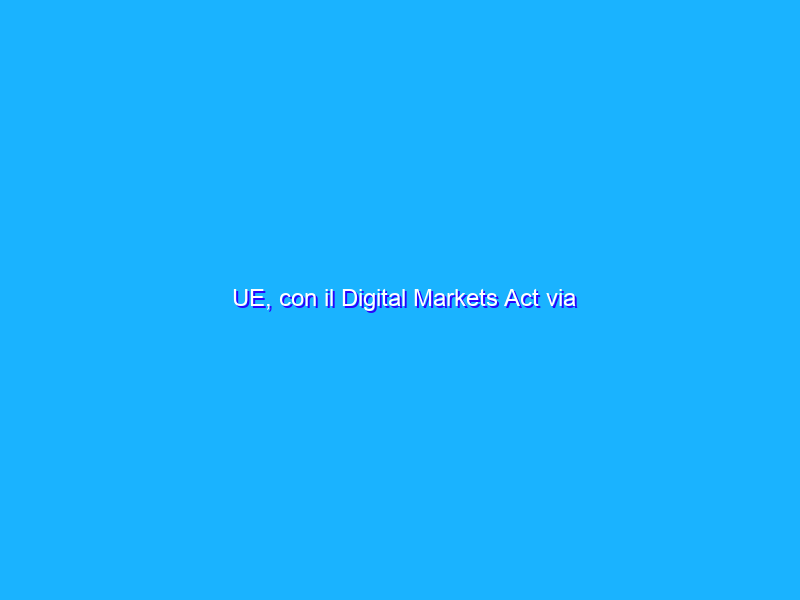UE, con il Digital Markets Act via all’interoperabilità tra le app di messaggistica