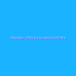 WhatsApp: ufficiale il supporto a iOS 15 e possibilità di invio di file fino a 2GB