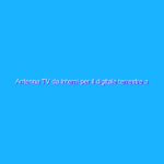 Antenna TV da interni per il digitale terrestre a 9€: ERRORE DI PREZZO?