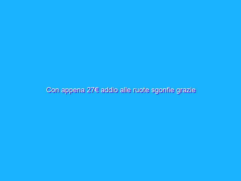 Con appena 27€ addio alle ruote sgonfie grazie a questo compressore portatile