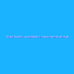 Elder Scrolls, scopriamo il nuovo mondo di High Isle