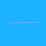 Fedora 37 adotterà i pacchetti RPM 4.18 per migliorare la sicurezza