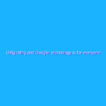 Girlguiding and Google: technology is for everyone