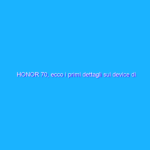 HONOR 70, ecco i primi dettagli sui device di fascia media